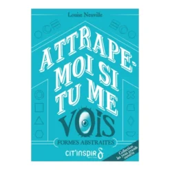 Attrape-moi si tu me vois - FORMES ABSTRAITES