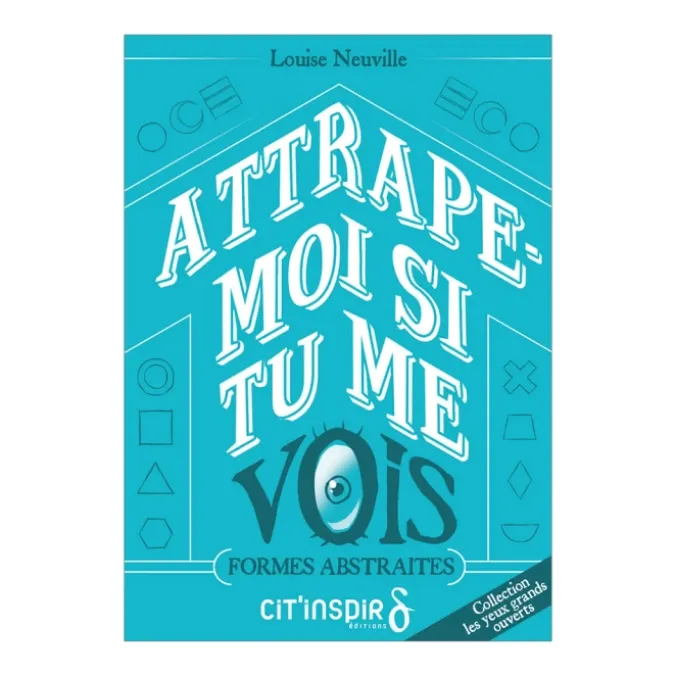Attrape-moi si tu me vois - FORMES ABSTRAITES