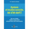 Dyslexie et troubles associés, on s'en sort