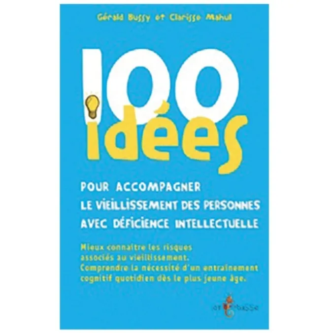 100 idées pour accompagner le vieillissement des personnes avec déficience intellectuelle