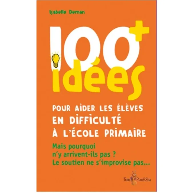 100 idées+ pour aider les élèves en difficulté à l'école primaire