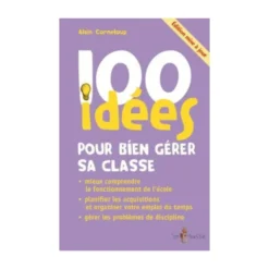 100 idées pour bien gérer sa classe