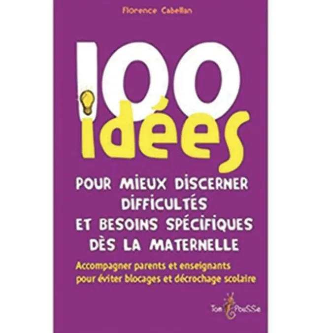 100 idées pour mieux discerner difficultés et besoins spécifiques dès la maternelle