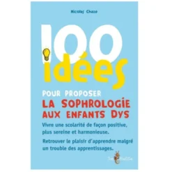 100 idées pour proposer la sophrologie aux enfants dys