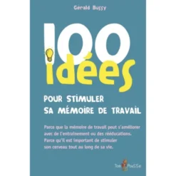 100 idées pour stimuler sa mémoire de travail