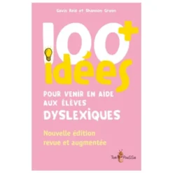 100 idées+ pour venir en aide aux élèves dyslexiques